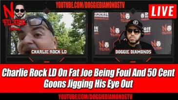 Charlie Rock LD On Fat Joe Being Foul And 50 Cent Goons Jigging His Eye Out