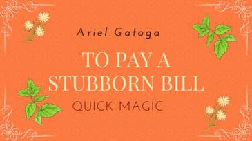 Pay A Stubborn Bill - Quick Magic Ariel Gatoga - A Spell to Pay Bills