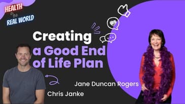 Creating a Good End of Life Plan with Jane Duncan Rogers - Health in the Real World with Chris Janke