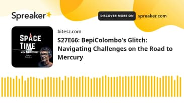 S27E66: BepiColombo's Glitch: Navigating Challenges on the Road to Mercury