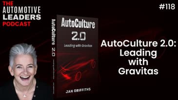 Episode 118: AutoCulture 2.0: Leading with Gravitas