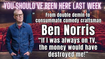 You Should've Been Here Last Week: Ben Norris - TV - the money would have destroyed me!