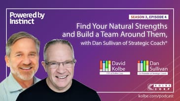 Find Your Natural Strengths and Build a Team Around Them, with Dan Sullivan of Strategic Coach®