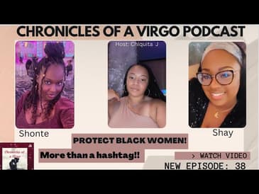Protect Black Women!! ft Shay Williams & Shonte from "Sippin w/Shonte Podcast"