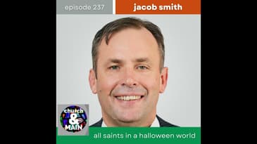An All Saints Theology in a Political Halloween World with Jacob Smith | Episode 237