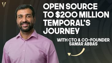 From Open Source to $200M Startup: Temporal's Journey with CTO & Co-Founder Samar Abbas