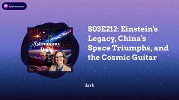 S03E212: Einstein's Legacy, China's Space Triumphs, and the Cosmic Guitar