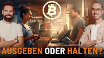 Bitcoin ausgeben oder halten - Was ist der richtige Weg?