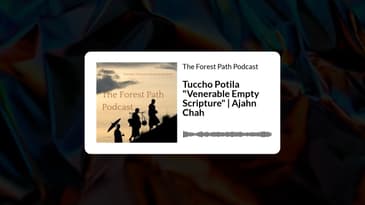 Tuccho Potila "Venerable Empty Scripture" | Ajahn Chah | The Forest Path Podcast