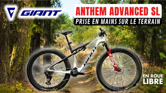 Nouveau Giant Anthem Advanced SL - La prise en mains sur le terrain.