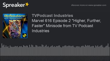 Marvel 616 Episode 2 "Higher, Further, Faster" Minisode from TV Podcast Industries (made with Spreak
