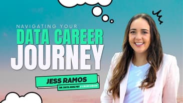 Navigating Your Data Career Journey w/ Jess Ramos