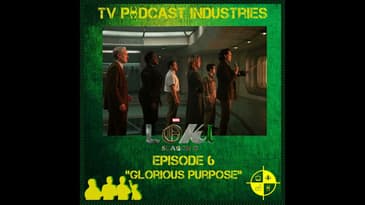 Loki Finale 206 Glorious Purpose Podcast