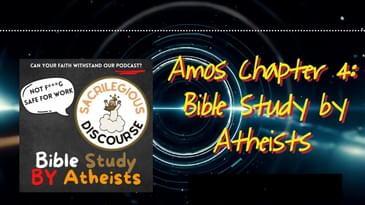 Amos Chapter 4: Bible Study by Atheists | Sacrilegious Discourse - Bible Study for Atheists
