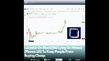 Leicester On BlockDAG Lying On Webot (Pionex.US) To Keep People From Buying Cheap (OOC)