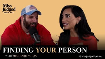 What Happens When You Find Your Person? w/ @themharrington | MissJudged Podcast