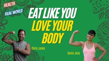 Eat Like You Love Your Body with Sonia Jhas - Health in the Real World with Chris Janke