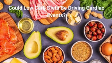 Could Low Carb Diets Be Driving Cardiac Events?