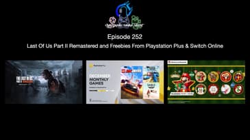 Episode 252 - Last Of Us Part II Remastered and Freebies From Playstation Plus : Switch Online
