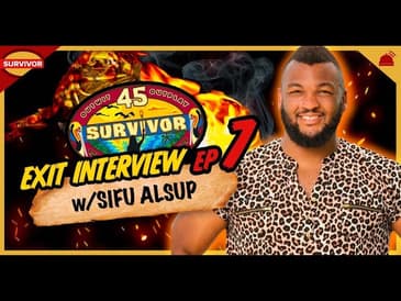 Survivor 45 | Sifu Alsup Exit Interview t - Ep 7