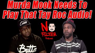 Murda Mook Needs To Play That Tay Roc Audio!