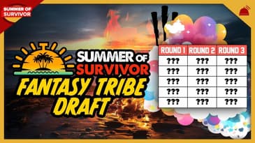 Summer of Survivor | Fantasy Tribe Draft