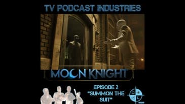 Moon Knight Episode 2 "Summon The Suit" Podcast from TV Podcast Industries