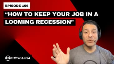 EP106: “How To Keep Your Job In A Looming Recession” | Dr. Chris Garcia