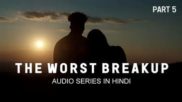 PART 5 | The Worst Breakup | Best Audio Series [Hindi] | Abhash Jha | Storytelling | Rhyme Attacks