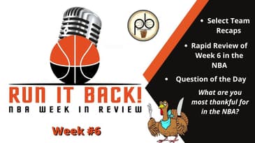 Run it Back! NBA Week in Review - Week 6