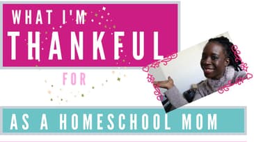 Reasons I'm THANKFUL to be a Homeschool Mom!