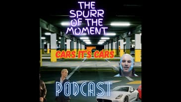 Spurr Of The Moment Podcast: Cars It's Cars