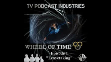 The Wheel of Time Podcast Episode 1 "Leavetaking"