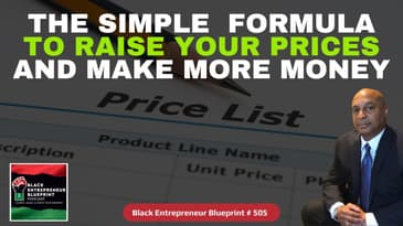 Black Entrepreneur Blueprint 505 - Jay Jones - The Simple Formula To Raise Your Prices And Make...