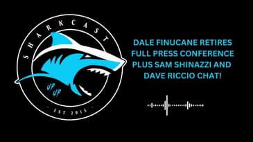 SHARKCAST: DALE FINUCANE RETIRES - FULL PRESS CONFERENCE PLUS SAM SHINAZZI AND DAVE RICCIO CHAT!