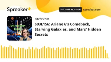 S03E156: Ariane 6's Comeback, Starving Galaxies, and Mars' Hidden Secrets