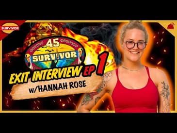 Survivor 45 | Exit Interview with Hannah Rose - Ep 1