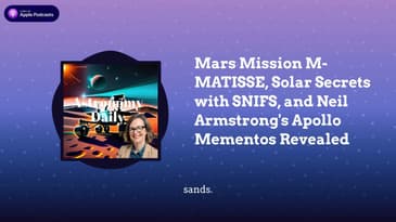 Mars Mission M-MATISSE, Solar Secrets with SNIFS, and Neil Armstrong's Apollo Mementos Revealed