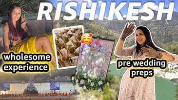Rishikesh Travel Vlog + Mridul’s Pre-wedding | Aanam C