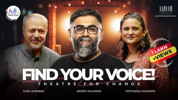 Theatre for Change | Aadyam Unscripted EP 2 | Akarsh Khurana | Sunil Shanbag | Geetanjali Kulkarni