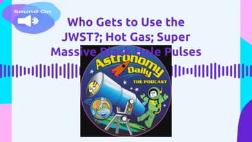 Astronomy Daily Highlight | Space News Podcast