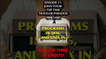 Episode 17: John Titor-Time Traveler “IBM 5100” #podcast