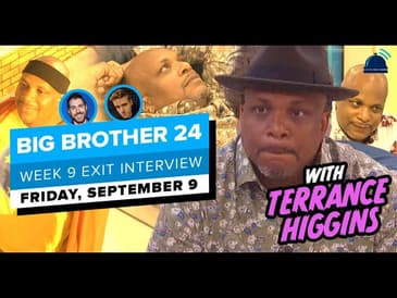 BB24 Exit Interview Week 9 | September 9, 2022- Terrance Higgins