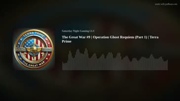 The Great War #9 | Operation Ghost Requiem (Part 1) | Terra Prime