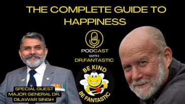 The Complete Guide to Happiness Podcast with Dr. Fantastic: Maj. General Dr. Dilawar Singh Interview