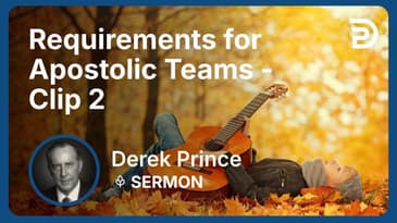 Requirements for Apostolic Teams | Clip 2 | Derek Prince