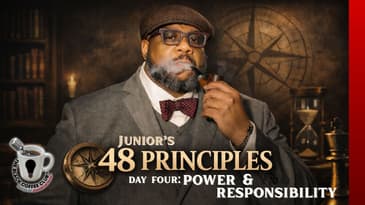 JuniorTheTruth’s 48 Principles of Peace & Productivity | Day Four