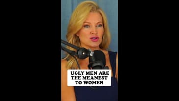 Why are ugly men the meanest to women?