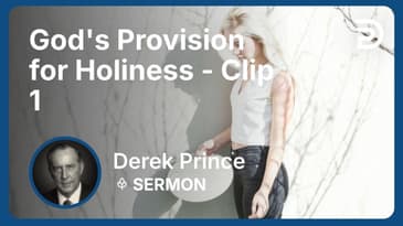 God's Provision for Holiness | Clip 1 | Derek Prince
