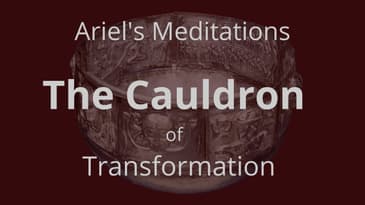 Meditation: Cauldron of Transformation
